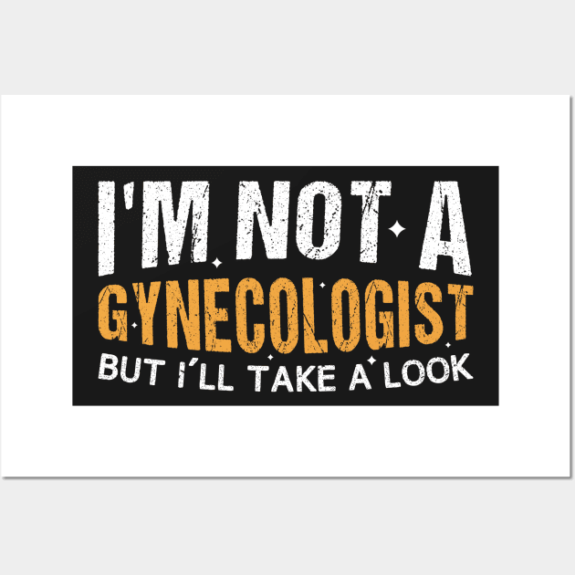 I'm Not A Gynecologist But I'll Take A Look Vintage  Gift TShirt for Birthday Wall Art by creative36